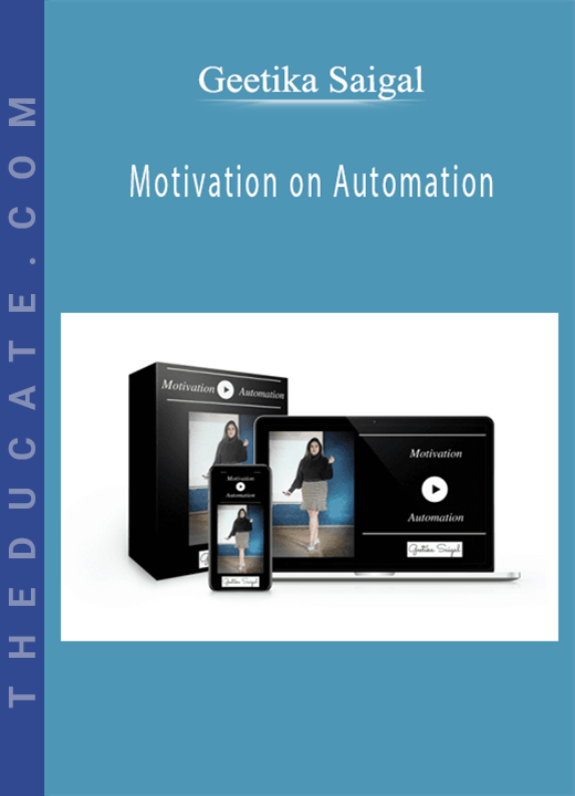 Geetika Saigal - Motivation on Automation