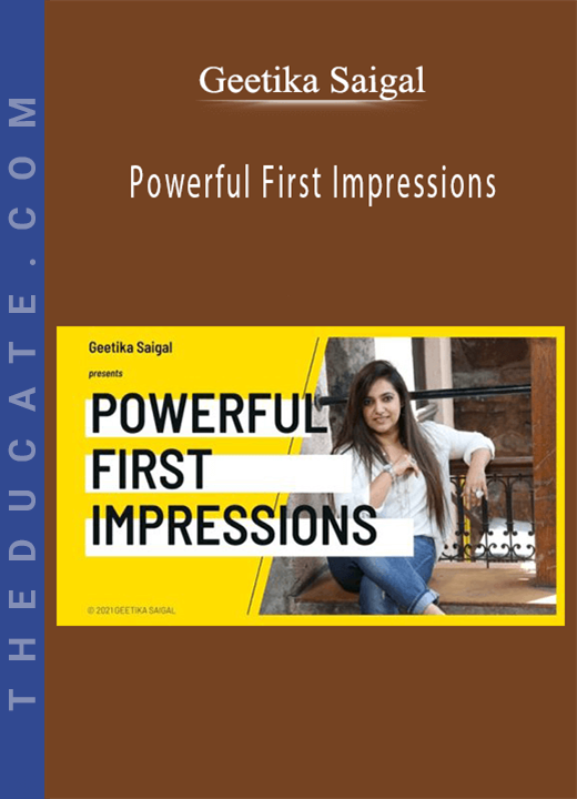 Geetika Saigal - Powerful First Impressions