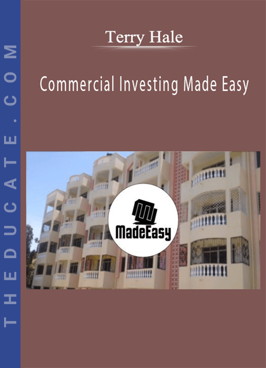 Terry Hale - Commercial Investing Made Easy