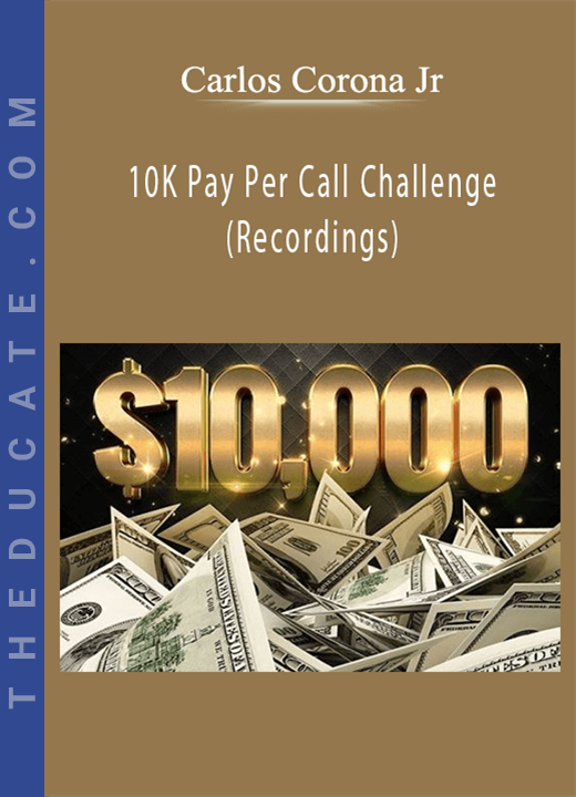 Carlos Corona Jr - 10K Pay Per Call Challenge (Recordings)