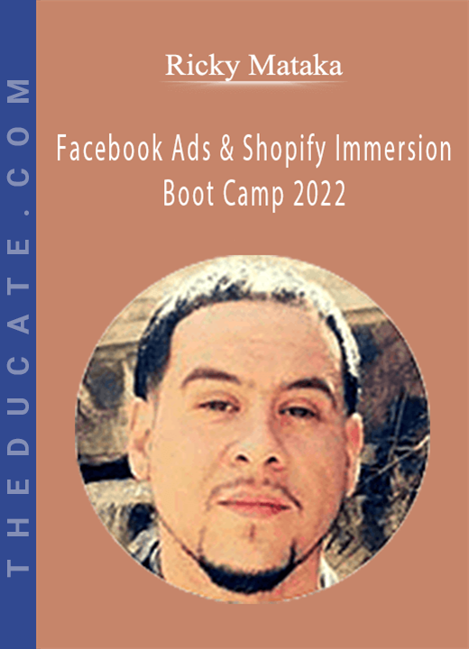 Ricky Mataka - Facebook Ads & Shopify Immersion Boot Camp 2022