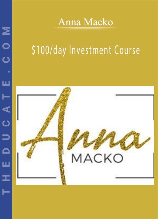 Anna Macko - $100/day Investment Course