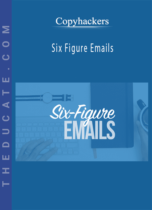 Copyhackers - Six Figure Emails