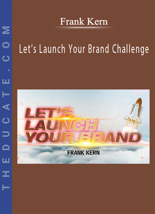 Frank Kern - Let’s Launch Your Brand Challenge