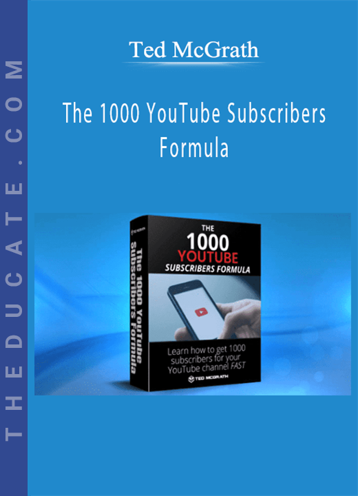 Ted McGrath - The 1000 YouTube Subscribers Formula