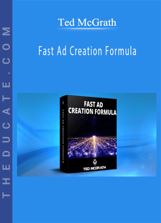 Ted McGrath - Fast Ad Creation Formula