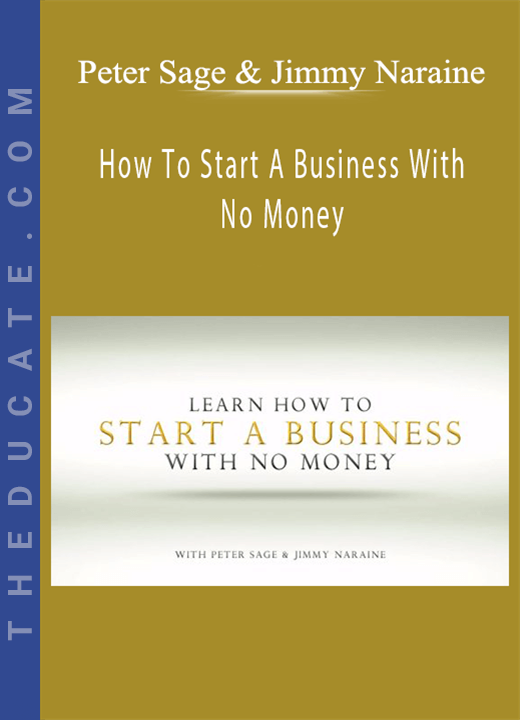 Peter Sage & Jimmy Naraine - How To Start A Business With No Money