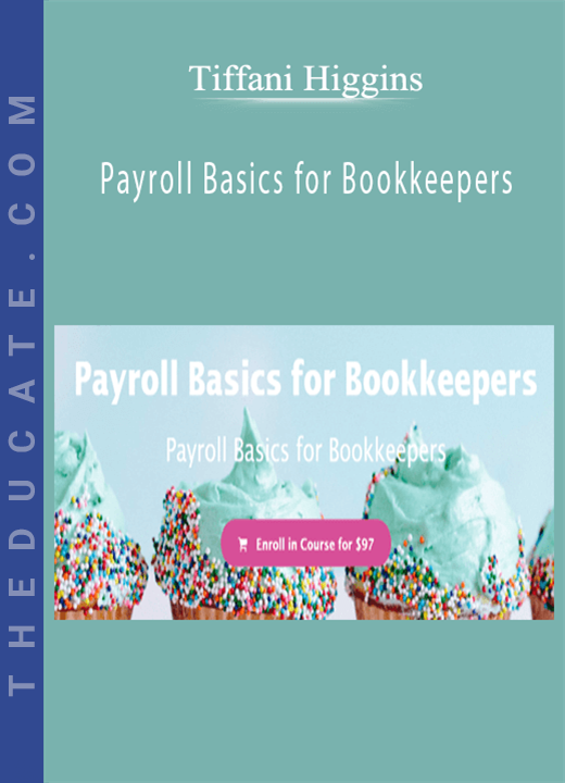 Tiffani Higgins - Payroll Basics for Bookkeepers
