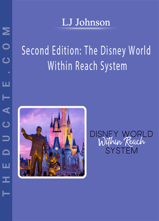 LJ Johnson - Second Edition: The Disney World Within Reach System
