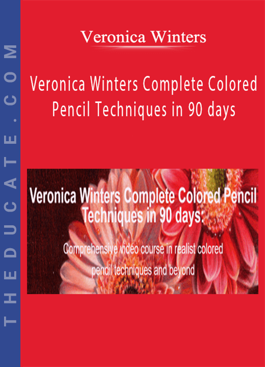 Veronica Winters - Veronica Winters Complete Colored Pencil Techniques in 90 days