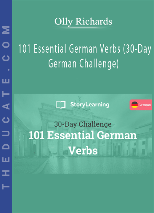 Olly Richards - 101 Essential German Verbs (30-Day German Challenge)