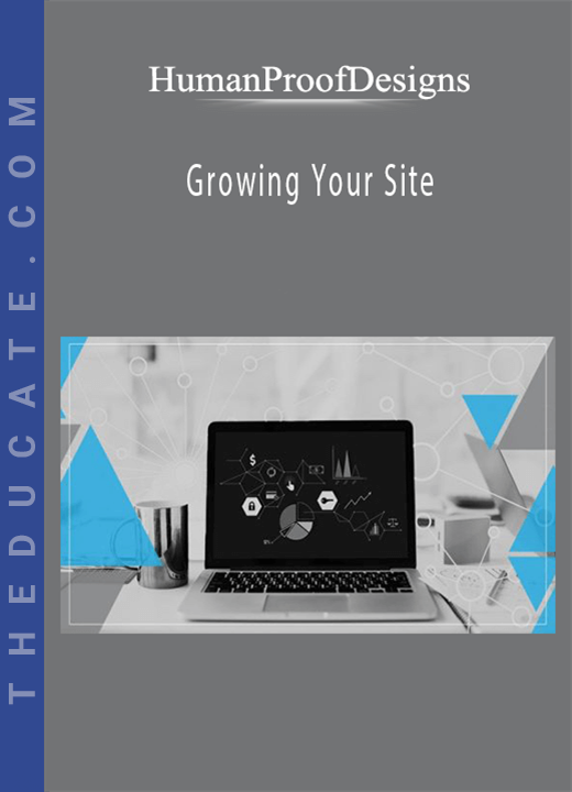 HumanProofDesigns - Growing Your Site