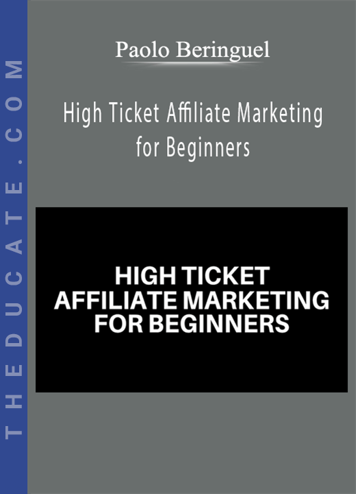 Paolo Beringuel - High Ticket Affiliate Marketing for Beginners