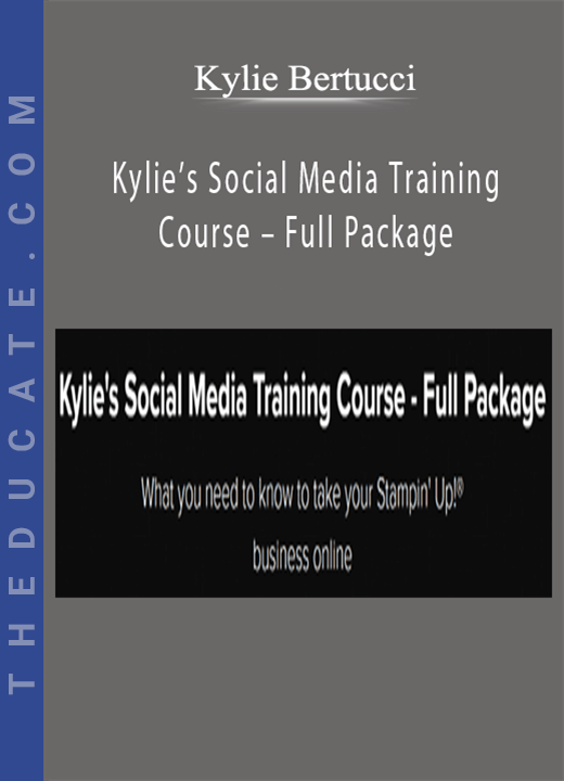 Kylie Bertucci - Kylie’s Social Media Training Course - Full Package