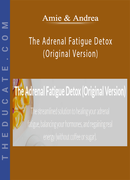 Amie & Andrea - The Adrenal Fatigue Detox (Original Version)