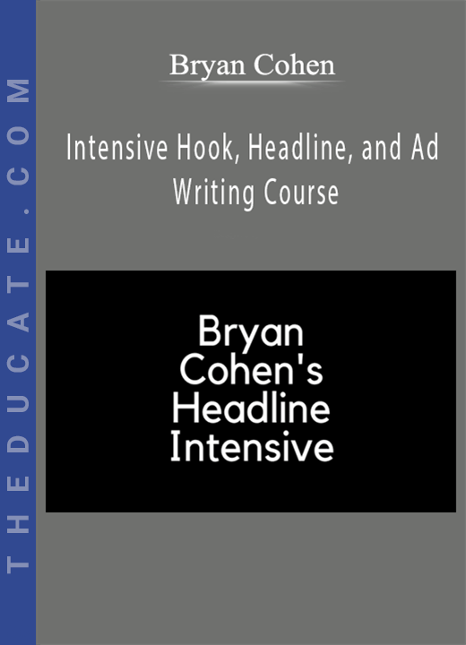 Bryan Cohen - Intensive Hook, Headline, and Ad Writing Course