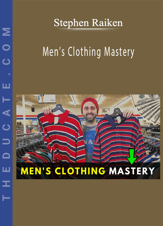 Stephen Raiken - Men’s Clothing Mastery