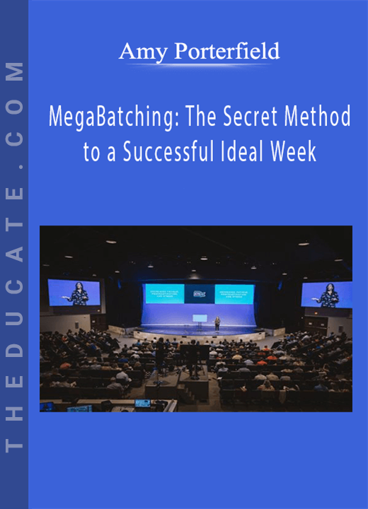 Amy Porterfield - MegaBatching: The Secret Method to a Successful Ideal Week