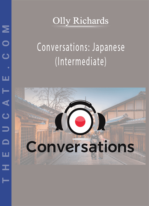 Olly Richards - Conversations: Japanese (Intermediate)