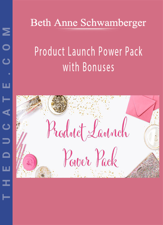 Beth Anne Schwamberger - Product Launch Power Pack with Bonuses