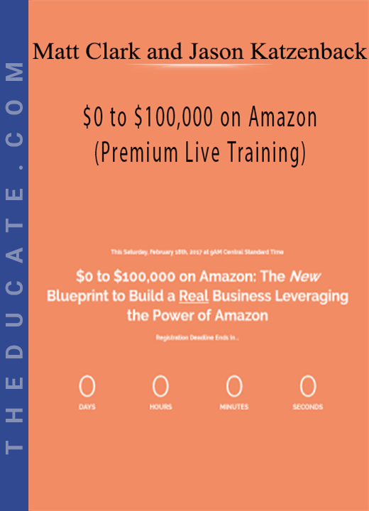 Matt Clark and Jason Katzenback - $0 to $100,000 on Amazon (Premium Live Training)