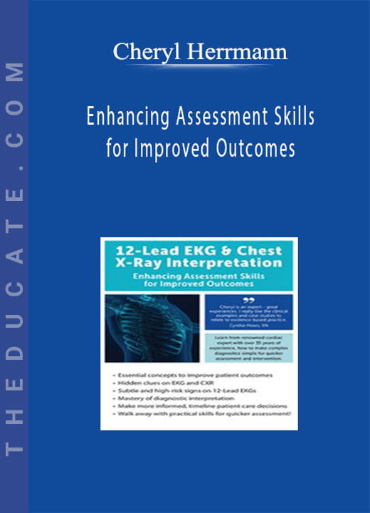 12-Lead EKG & Chest X-Ray Interpretation: Enhancing Assessment Skills for Improved Outcomes - Cheryl Herrmann
