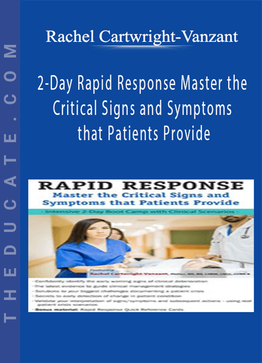 2-Day: Rapid Response: Master the Critical Signs and Symptoms that Patients Provide - Rachel Cartwright-Vanzant