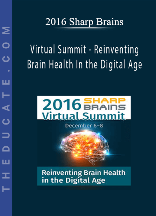 2016 Sharp Brains - Virtual Summit - Reinventing Brain Health In the Digital Age