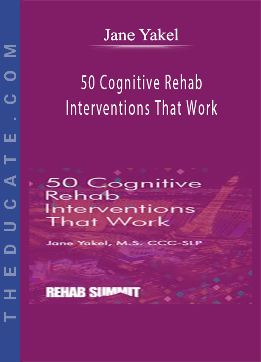 50 Cognitive Rehab Interventions That Work - Jane Yakel