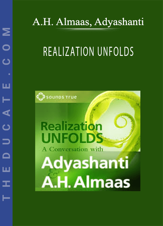 A.H. Almaas, Adyashanti - REALIZATION UNFOLDS