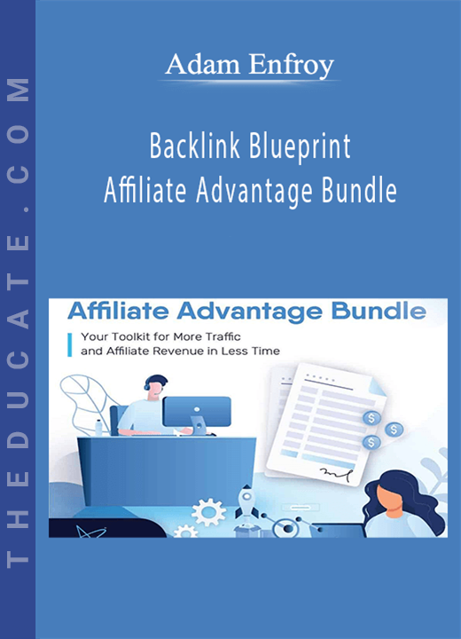 Adam Enfroy - Backlink Blueprint & Affiliate Advantage Bundle