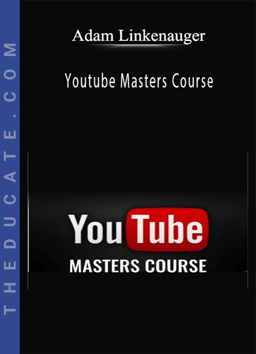 Adam Linkenauger - Youtube Masters Course