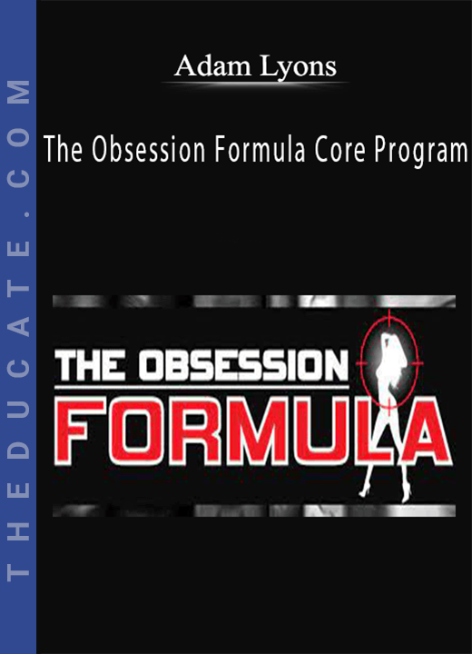 Adam Lyons - The Obsession Formula Core Program