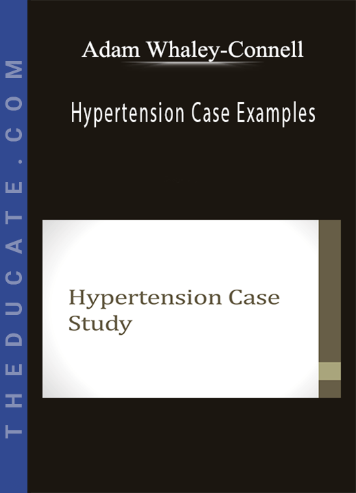 Adam Whaley-Connell - Hypertension Case Examples