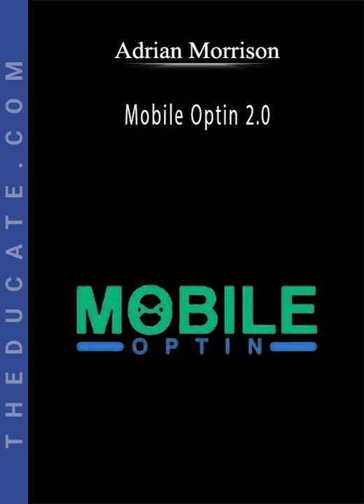 Adrian Morrison - Mobile Optin 2.0