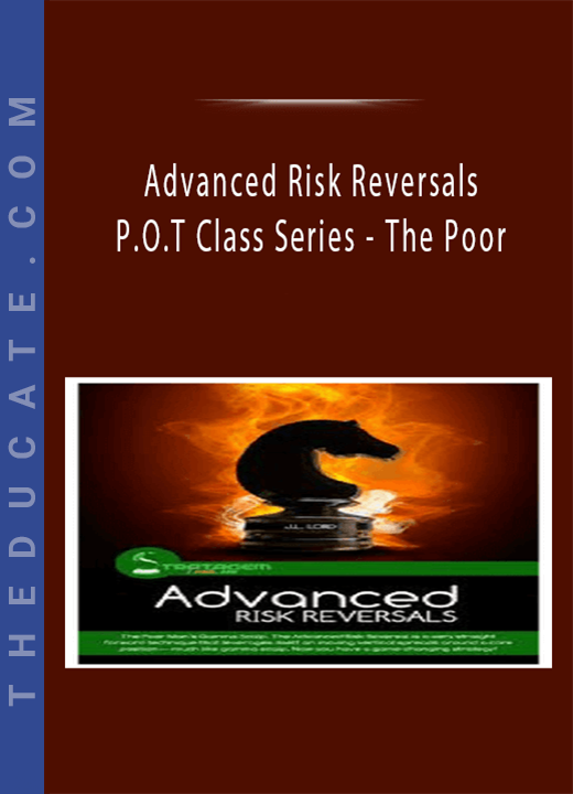 Advanced Risk Reversals P.O.T Class Series - The Poor