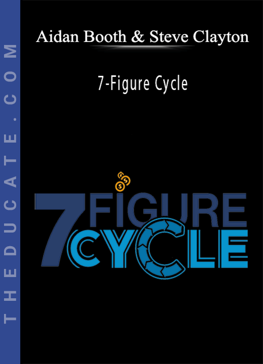 Aidan Booth and Steve Clayton - 7-Figure Cycle