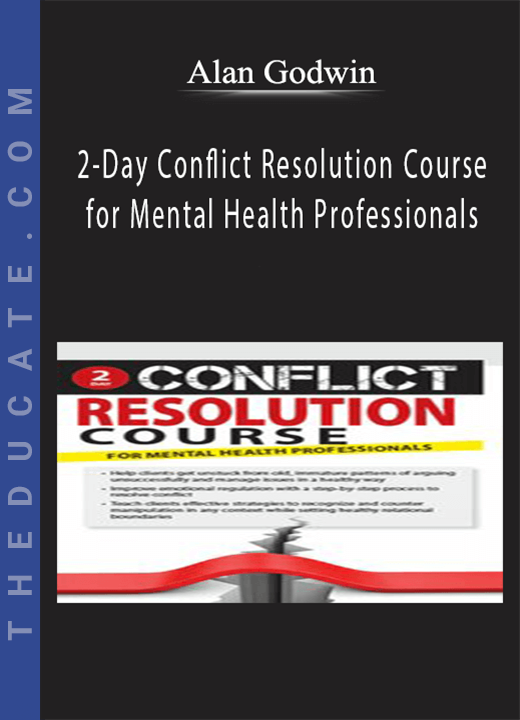 Alan Godwin - 2-Day Conflict Resolution Course for Mental Health Professionals