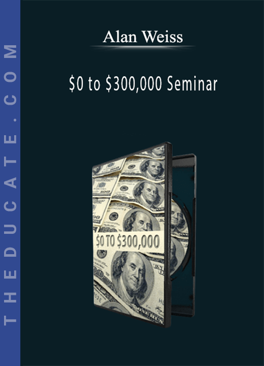 Alan Weiss - $0 to $300,000 Seminar