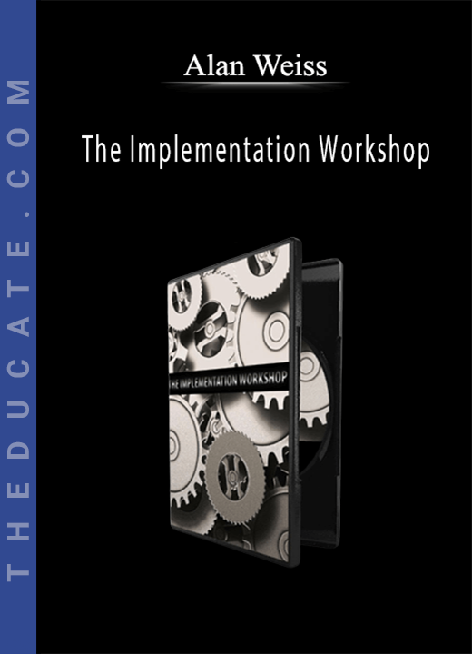 Alan Weiss - The Implementation Workshop