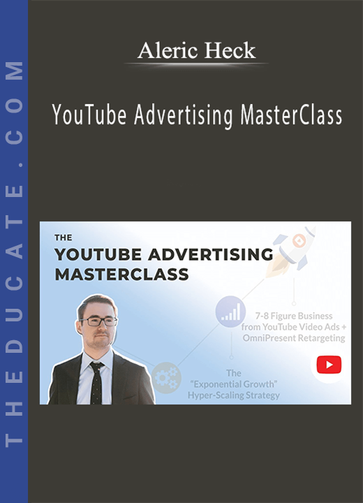 Aleric Heck - YouTube Advertising MasterClass