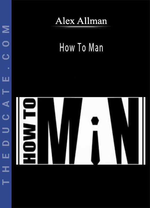 Alex Allman - How To Man