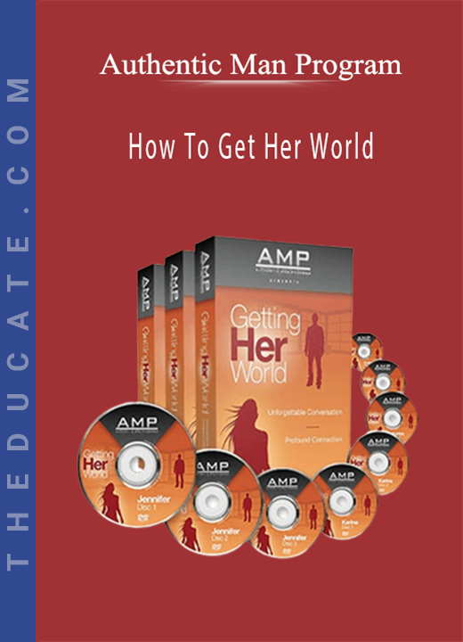 Authentic Man Program - How To Get Her World
