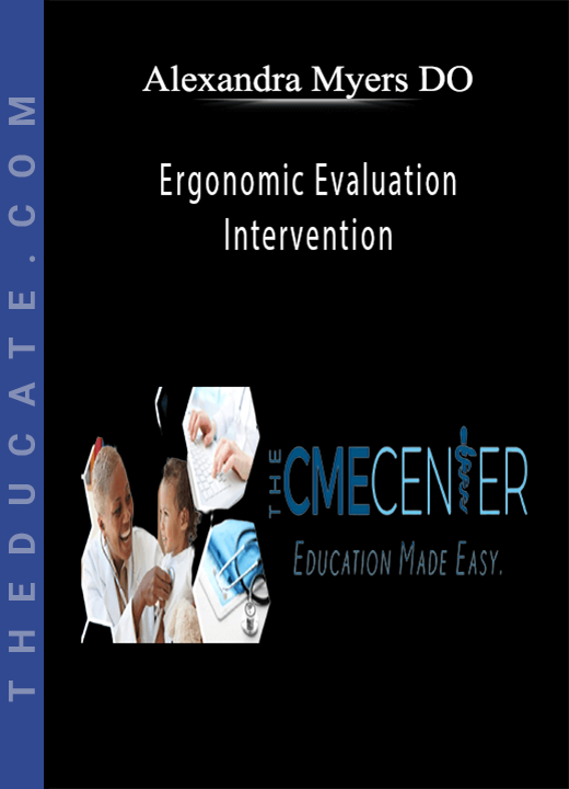 Alexandra Myers DO - Ergonomic Evaluation and Intervention