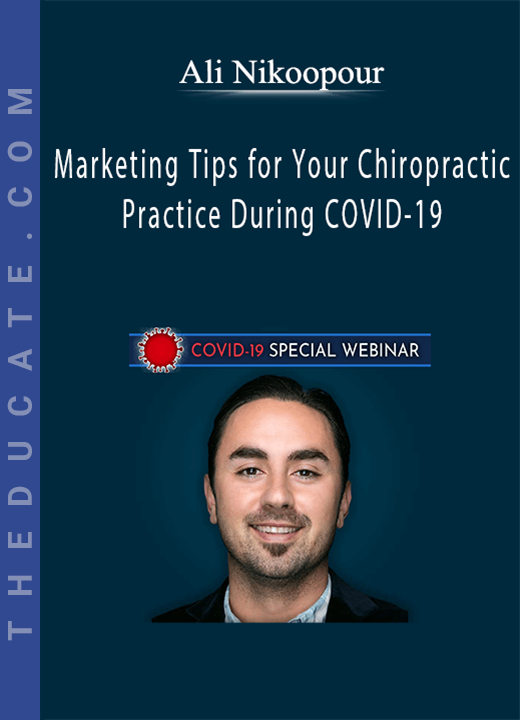 Ali Nikoopour - Marketing Tips for Your Chiropractic Practice During COVID-19