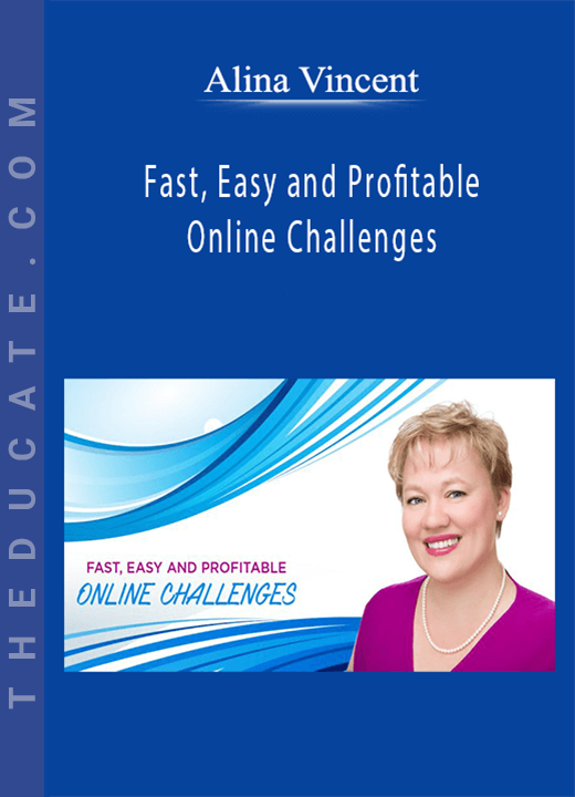 Alina Vincent - Fast, Easy and Profitable Online Challenges