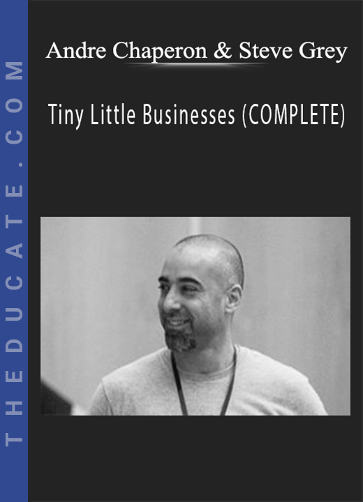 Andre Chaperon & Steve Grey - Tiny Little Businesses (COMPLETE)