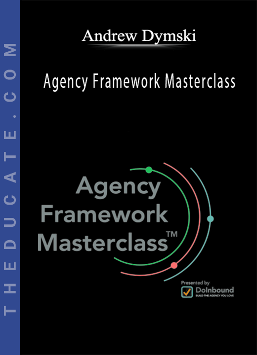 Andrew Dymski - Agency Framework Masterclass