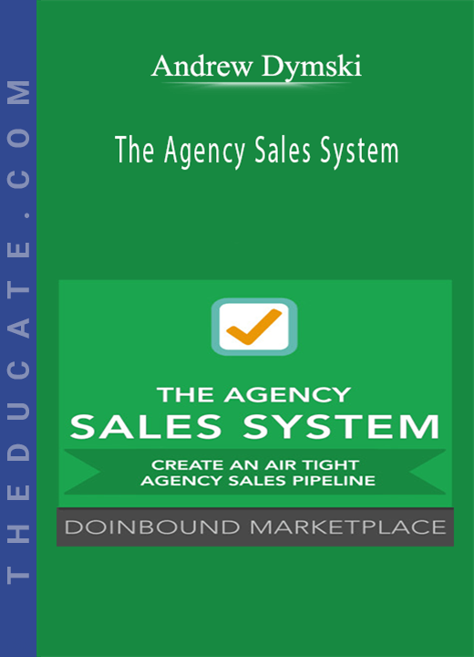 Andrew Dymski - The Agency Sales System