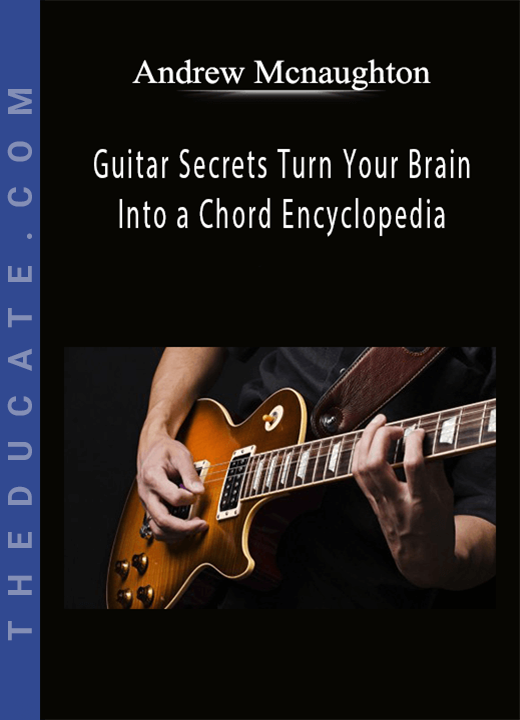Andrew Mcnaughton - Guitar Secrets Turn Your Brain Into a Chord Encyclopedia